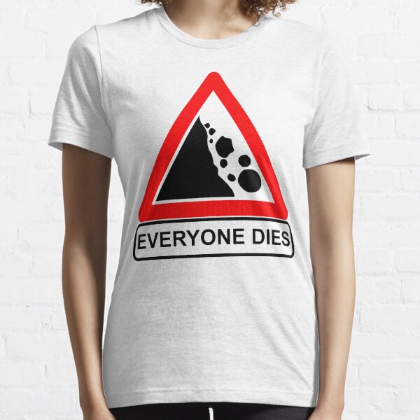 Rocks Fall Everyone Dies Essential T-Shirt