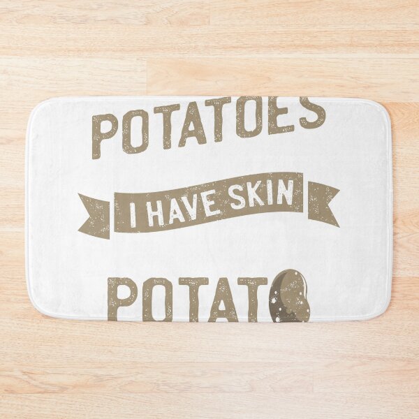 Item preview, Potatoes Have Skin I Have Skin Therefore I Am A Potato Tee designed and sold by Lisbob.
