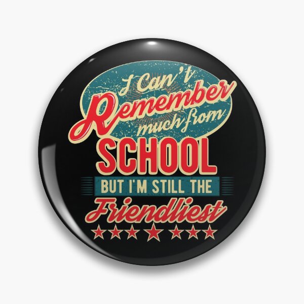 Item preview, Can't Remember Much From School But I'm Still The Friendliest Shirt Gear designed and sold by DynamicDesign.