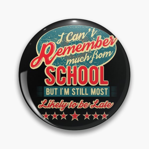 Item preview, Can't Remember Much From School But I'm Still Most Likely To Be Late Shirt Gear designed and sold by DynamicDesign.