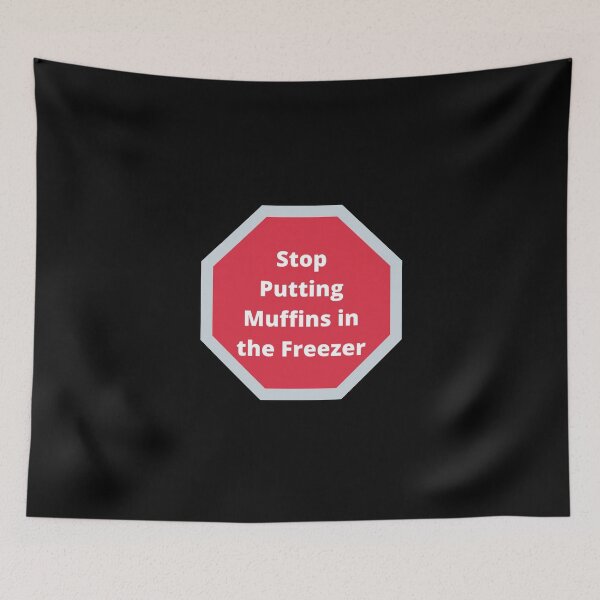 Item preview, Stop Putting Muffins in the freezer designed and sold by Amnaatiq.