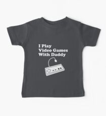 I Play Video Games With Daddy Baby Tee
