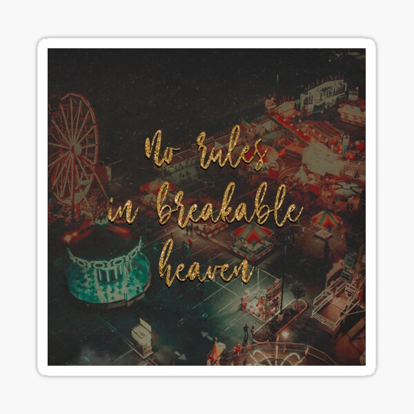 "No Rules In Breakable Heaven" Sticker for Sale by kacper0623 Redbubble