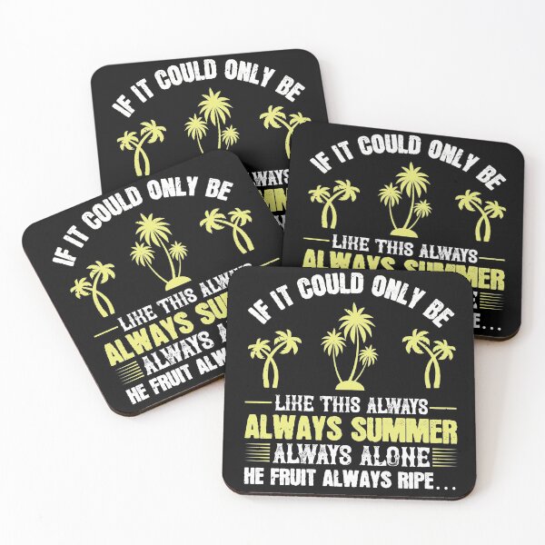 Item preview, If It Could Only Be Like This Always, Always Summer, Always Alone, The Fruit Always Ripe designed and sold by GoodVibeDesign.