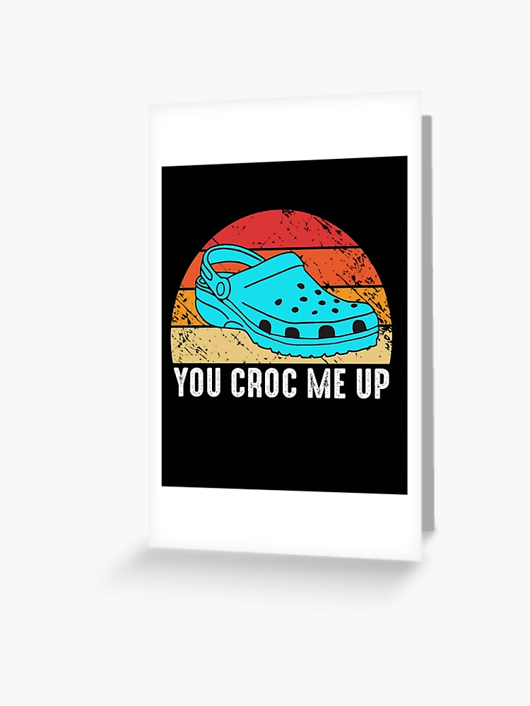 You Crock Me Up Card