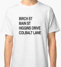 Birch St Main St, Higgins Drive Colbalt Lane in black Classic T-Shirt