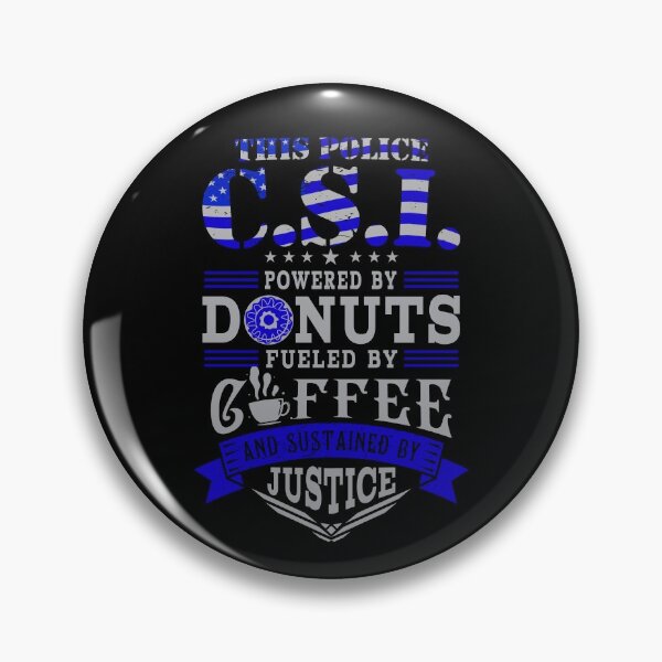 Item preview, Police C.S.I. Powered By Donuts Fueled By Coffee Sustained By Justice Shirt Gear designed and sold by DynamicDesign.
