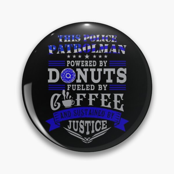 Item preview, Police Patrolman Powered By Donuts Fueled By Coffee Sustained By Justice Shirt Gear designed and sold by DynamicDesign.