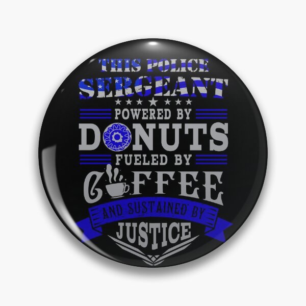 Item preview, Police Sergeant Powered By Donuts Fueled By Coffee Sustained By Justice Shirt Gear designed and sold by DynamicDesign.