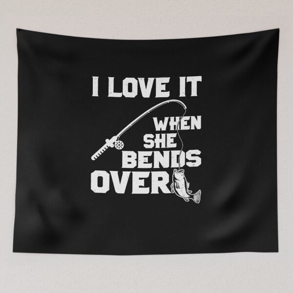 Item preview, I Love it When She Bends Over Funny Fishing Sports designed and sold by AlexaUSA.