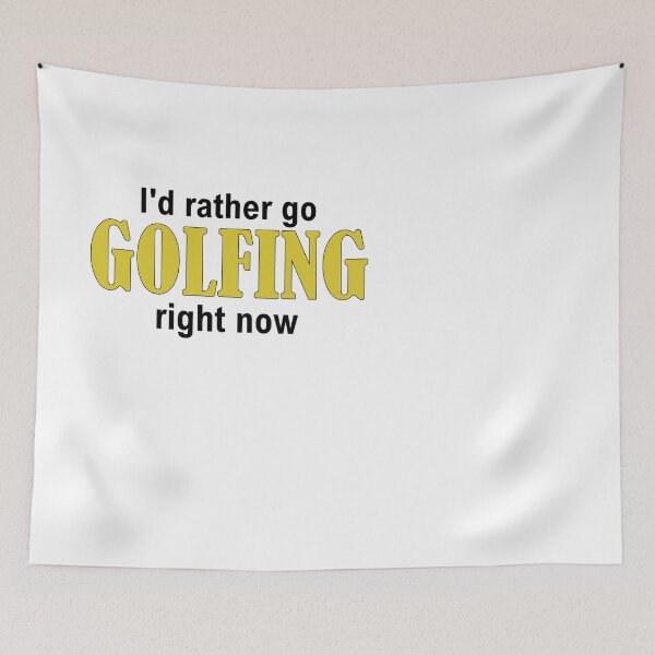 Item preview, I'd rather go GOLFING right now designed and sold by Jannis12.