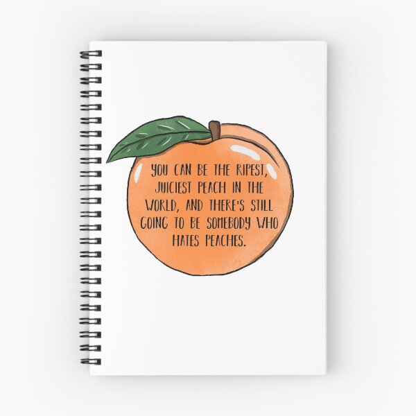Item preview, You can be the ripest, juiciest peach in the world, and theres still going to be somebody who hates peaches designed and sold by MarcieGlyn.