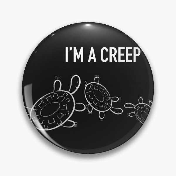 Item preview, I’m a creep - tortoise designed and sold by lsrowe.