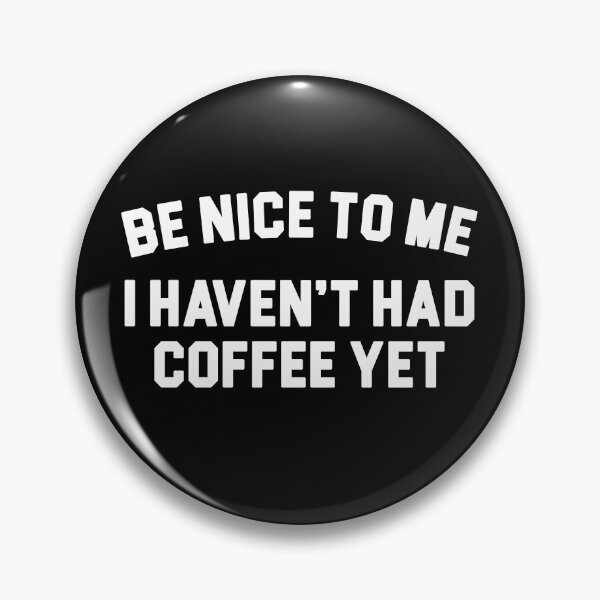 Item preview, Be Nice To Me I Haven't Had Coffee Yet designed and sold by fusedtees.