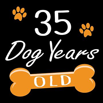 How old is shops 35 in dog years