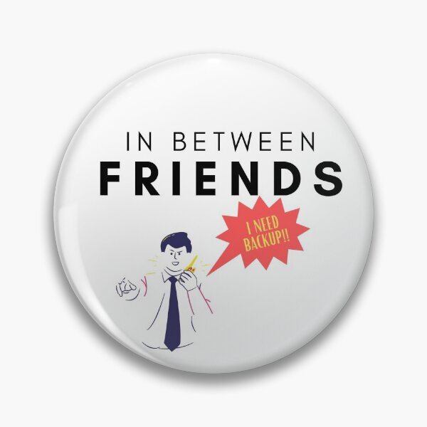Item preview, In Between Friends - I Need Backup designed and sold by flying-flamingo.