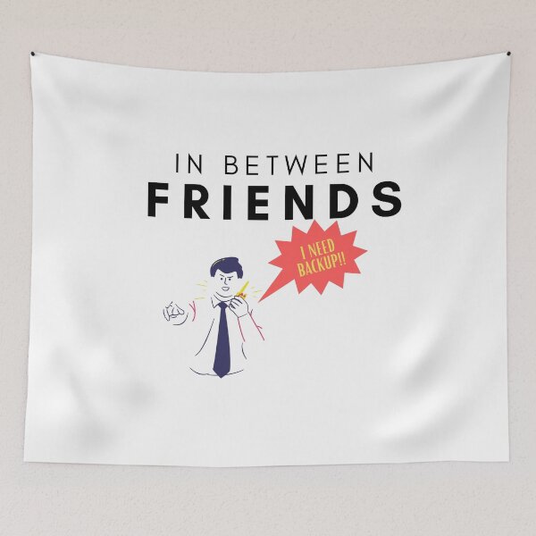 Item preview, In Between Friends - I Need Backup designed and sold by flying-flamingo.