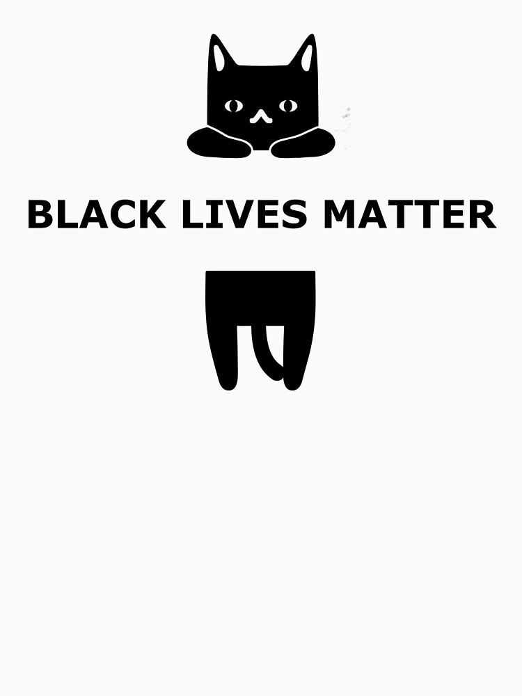 Cats lives matter. Cats lives matter. Cats lives matter. Black cat lives matter. Cats lives.