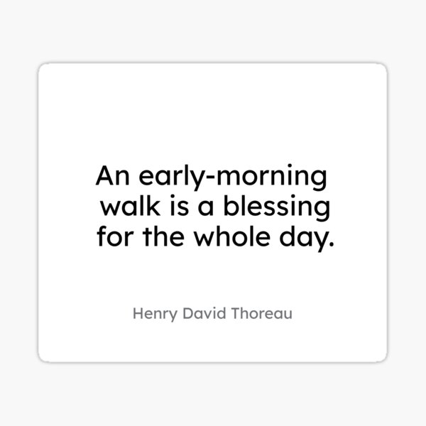 Henry David Thoreau - An early-morning walk is a blessing for the whole day. Sticker
