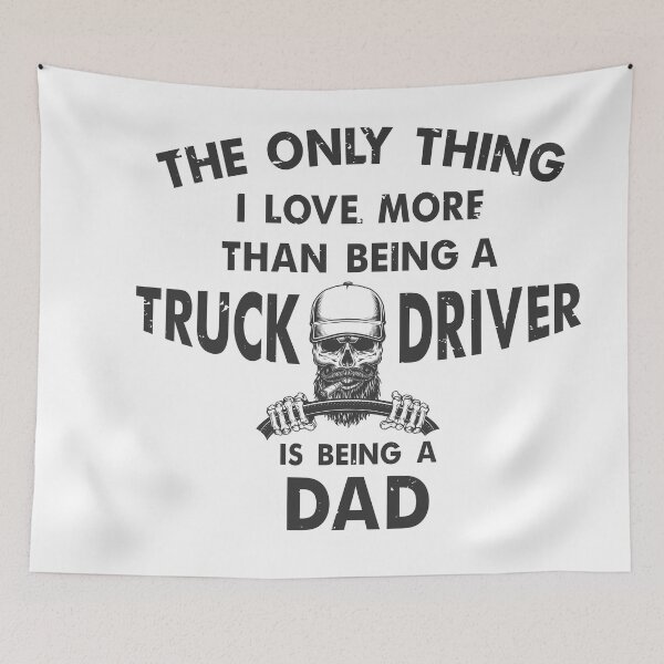 Item preview, The Only Thing I Love More Than Being A Truck Driver Is Being A Dad designed and sold by Full Moon.