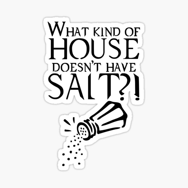 what-kind-of-house-doesn-t-have-salt-sticker-by-aj4787-redbubble