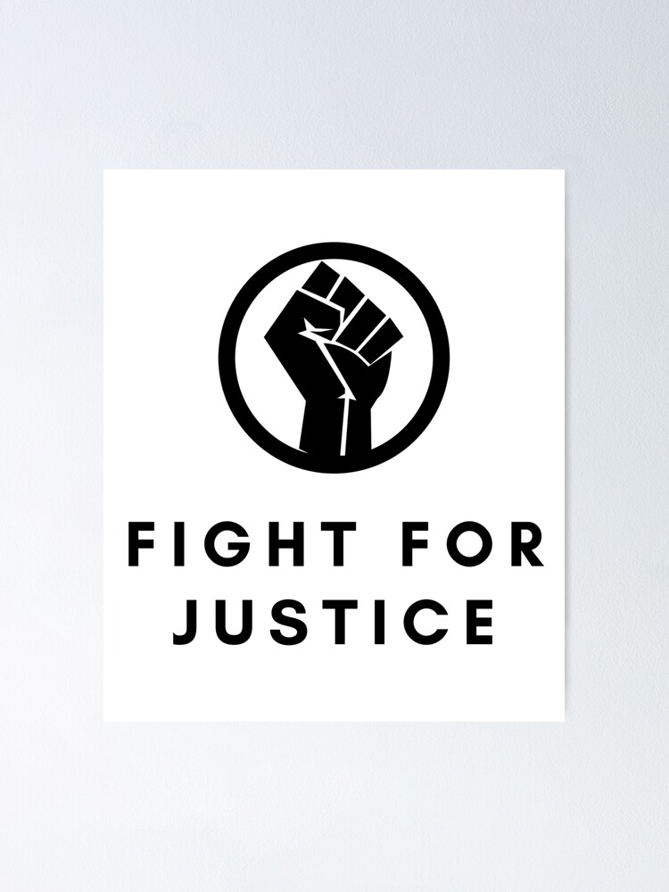 "Fight for Justice" Poster for Sale by GMprints Redbubble