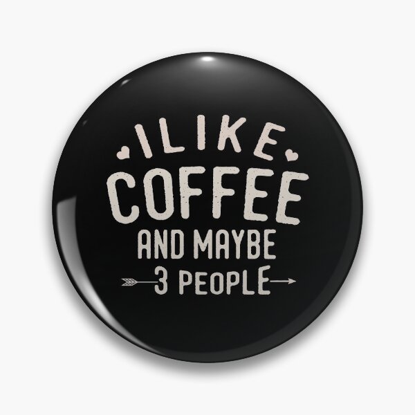 Item preview, i like coffee and maybe 3 people funny mom  designed and sold by goodprints shop.