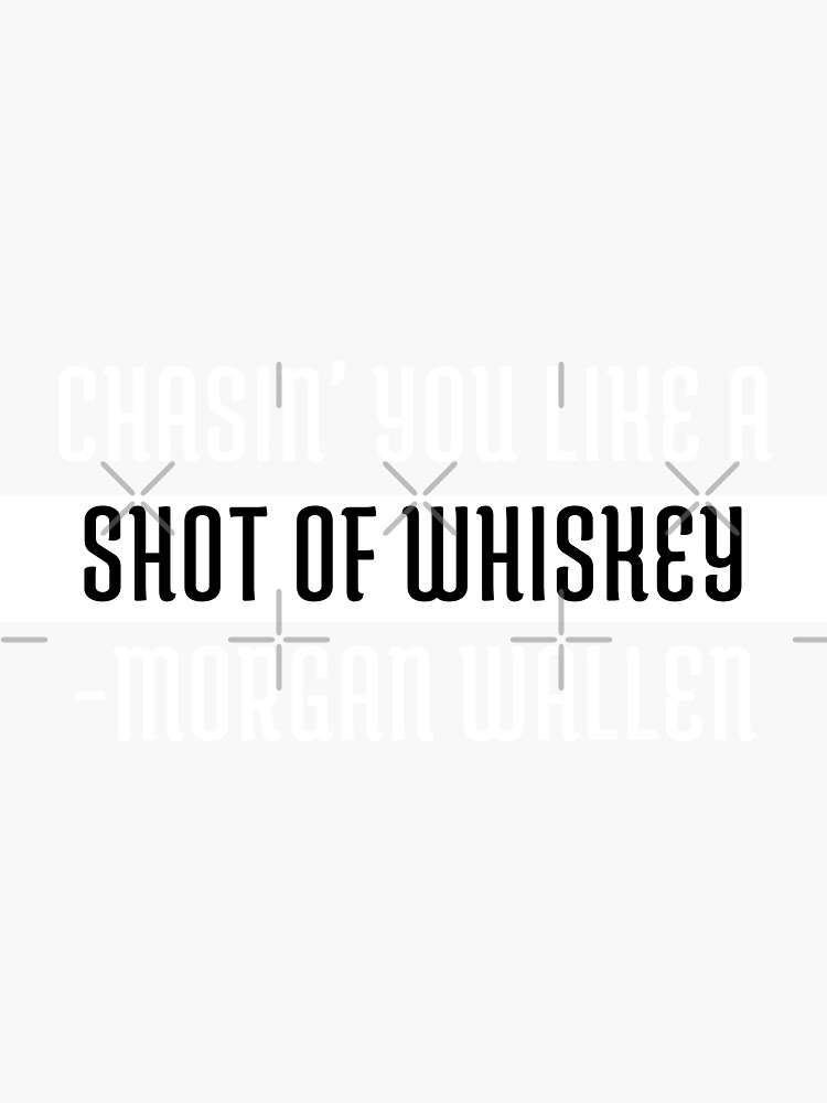 "Morgan Wallen Chasing You Like a Shot of Whiskey Lyrics ...