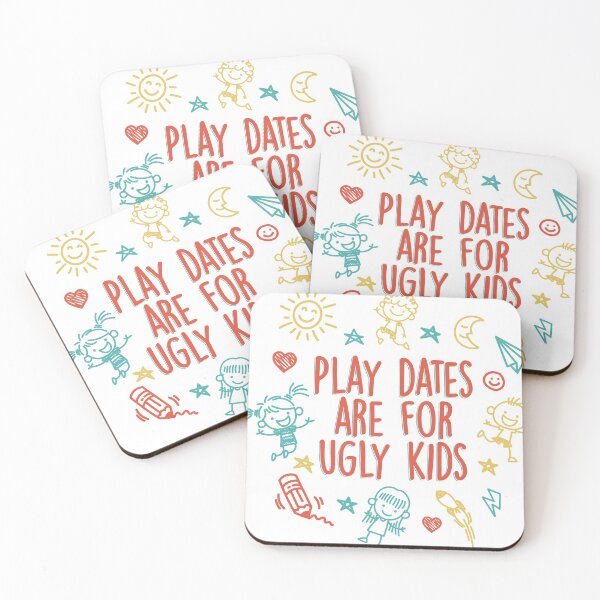 Artikelvorschau, Play Dates Are For Ugly Kids entworfen und verkauft von jimmyroyaltee.