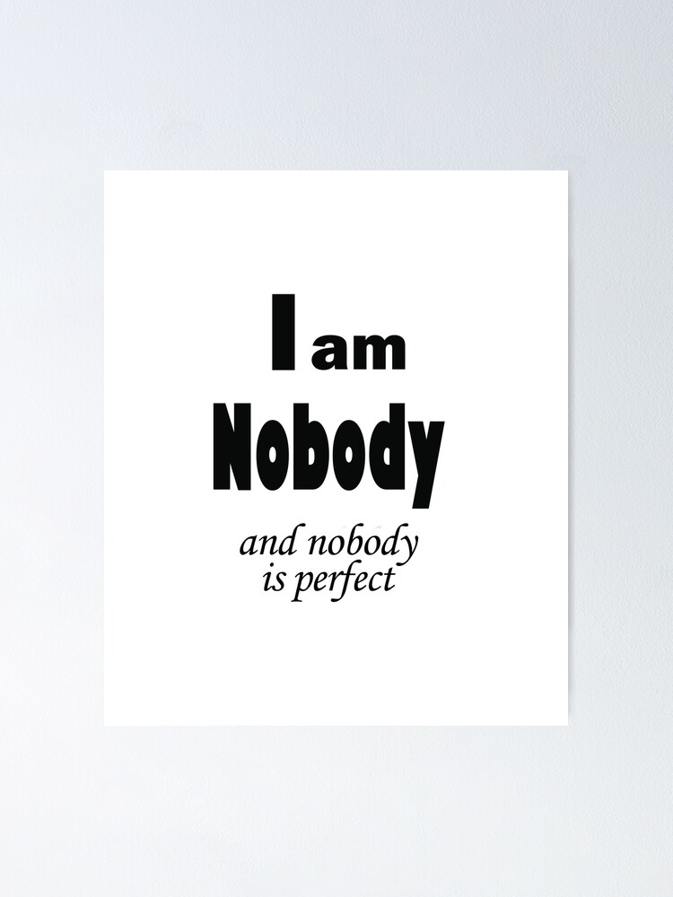Nobody Is Perfect Quotes Nobody Is Perfect, Funny Quotes, Sarkasm Gift" Poster By Kuma518 | Redbubble