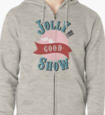 Jolly Good Show Zipped Hoodie