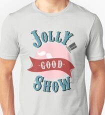 Jolly Good Show Unisex T-Shirt