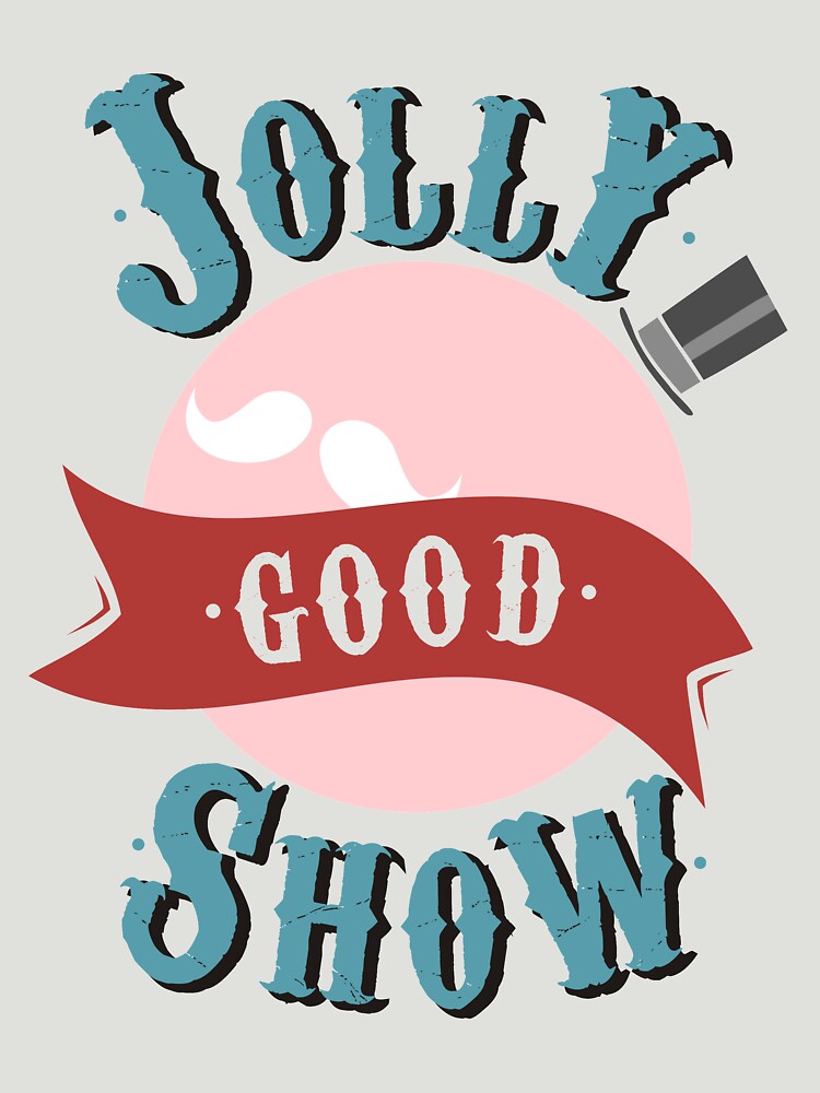 Jolly Good Show T Shirt For Sale By Kershawdesigns Redbubble