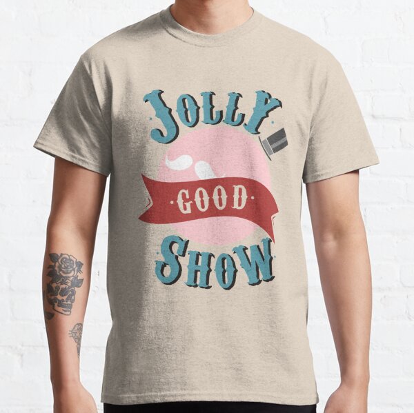 Jolly Good Show Classic T-Shirt