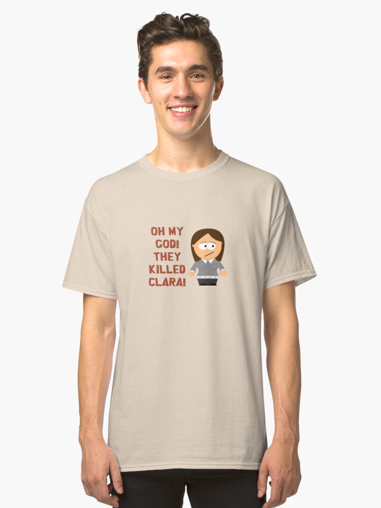 Alternate view of Oh My God! They Killed Clara! Classic T-Shirt