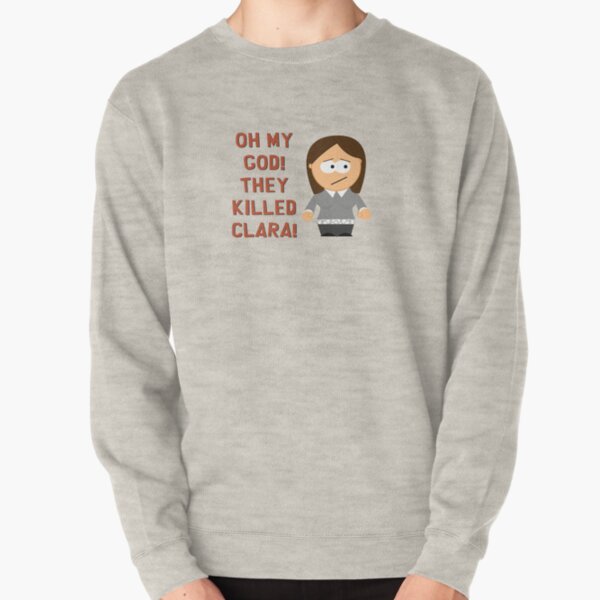 Oh My God! They Killed Clara! Pullover Sweatshirt