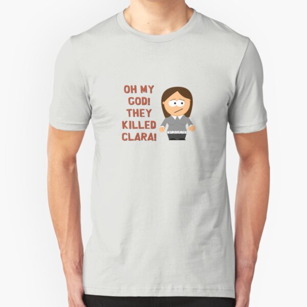 Oh My God! They Killed Clara! Slim Fit T-Shirt