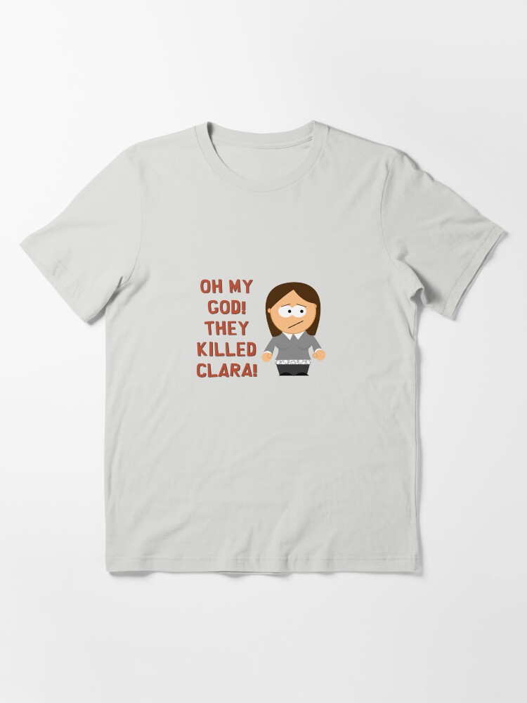 Alternate view of Oh My God! They Killed Clara! Essential T-Shirt