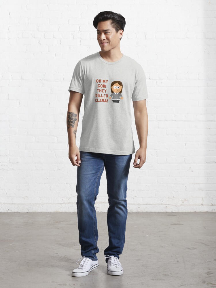 Alternate view of Oh My God! They Killed Clara! Essential T-Shirt