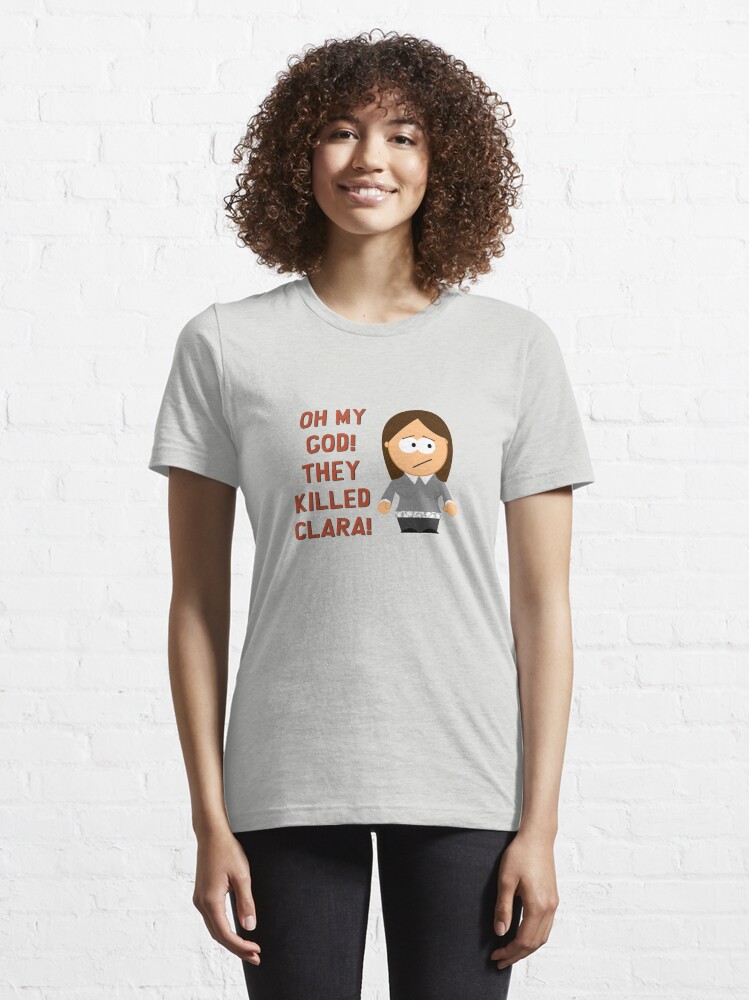 Alternate view of Oh My God! They Killed Clara! Essential T-Shirt