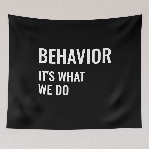 Item preview, Behavior It's What We Do designed and sold by manishfzr1995.