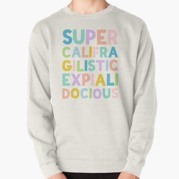 Supercalifragilisticexpialidocious - Colorful stack by Kelly Design Company Pullover Sweatshirt