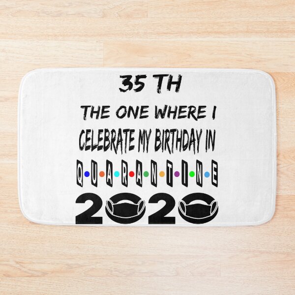 Item preview, The 1 Where I Celebrate My Birthday In Quarantine 35 Th designed and sold by Ms-Nach.
