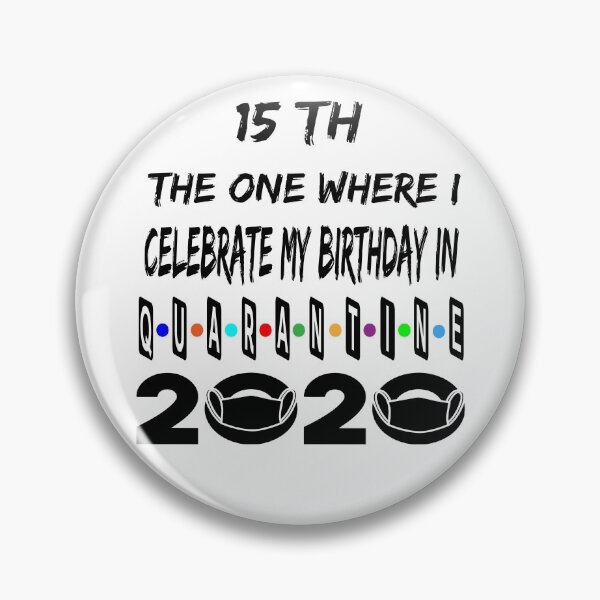 Item preview, The 1 Where I Celebrate My Birthday In Quarantine 15 Th designed and sold by Ms-Nach.