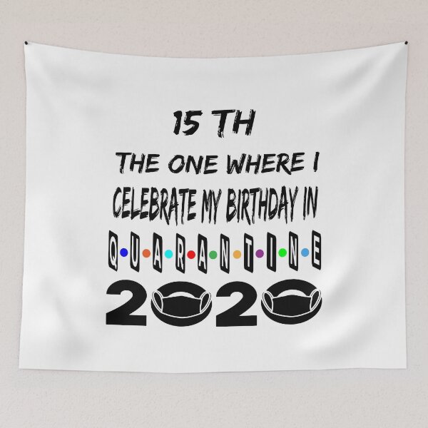 Item preview, The 1 Where I Celebrate My Birthday In Quarantine 15 Th designed and sold by Ms-Nach.