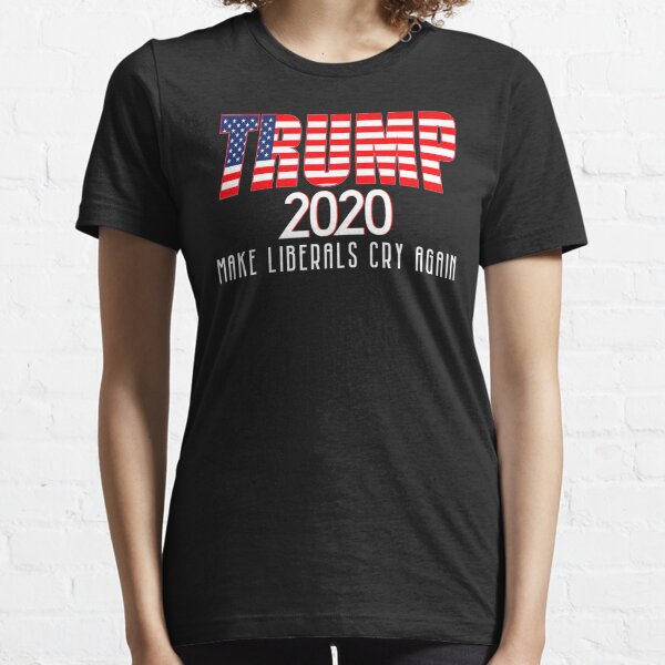 Trump 2020 Make Liberals Cry Again Essential T-Shirt