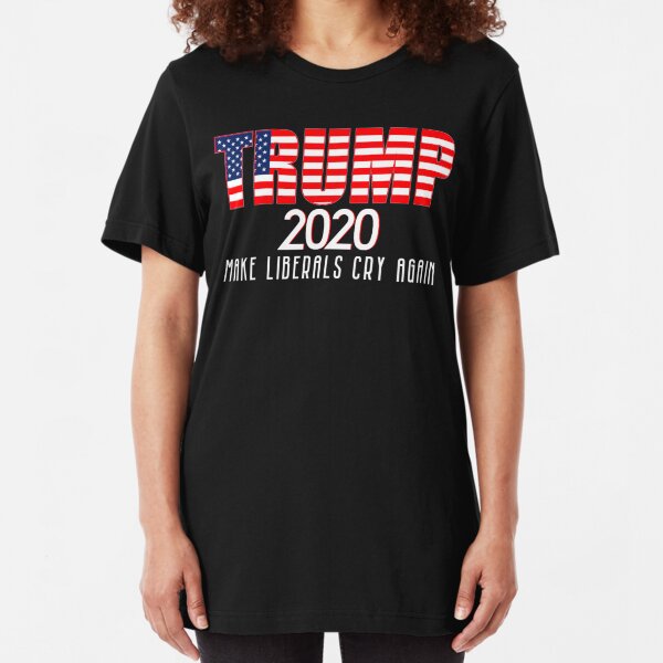 Trump 2020 Make Liberals Cry Again Slim Fit T-Shirt