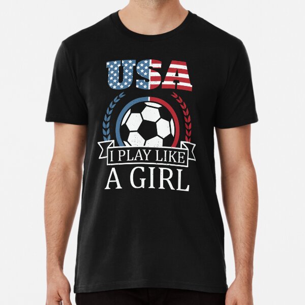 Women Soccer Usa Team Tshirt I Play Like A Girl 2019 Women Soccer Usa Team Tshirt I Play Like A Girl 2019