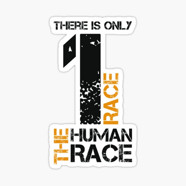 there-is-only-one-race-the-human-race-sticker-by-jozefds-redbubble