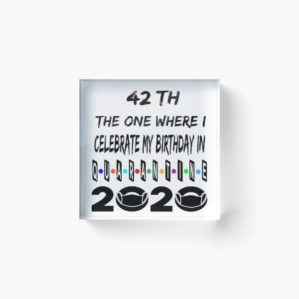 Item preview, The 1 Where I Celebrate My Birthday In Quarantine 42 Th designed and sold by Ms-Nach.